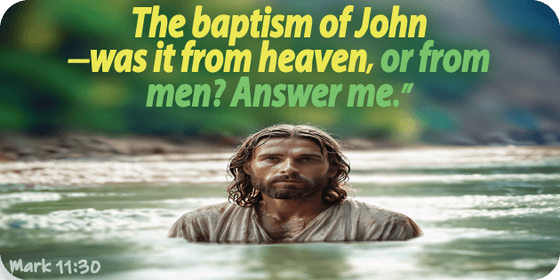 Mark 11 30 Mark 11 30