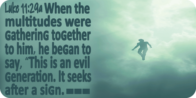 Luke 11 29a Luke 11 29a