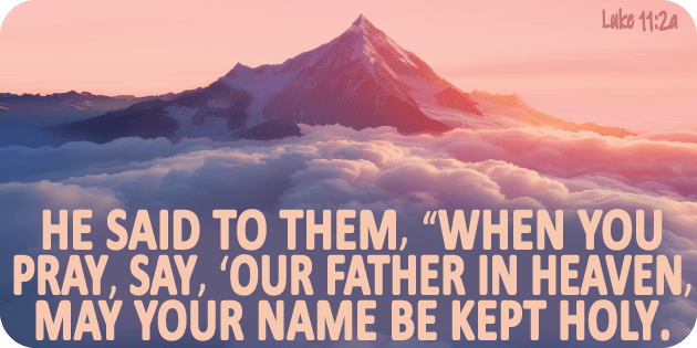 Luke 11 2a Luke 11 2a