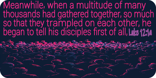 Luke 12 1a