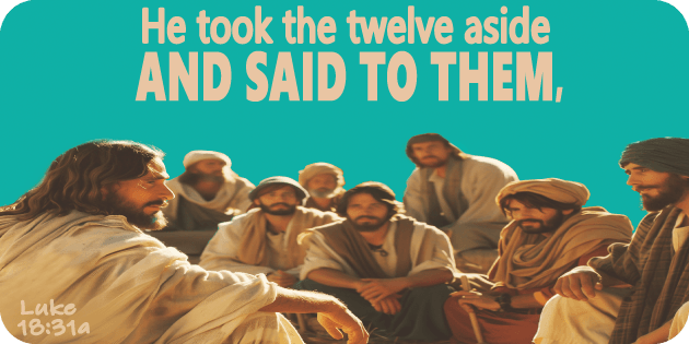 Luke 18 31a