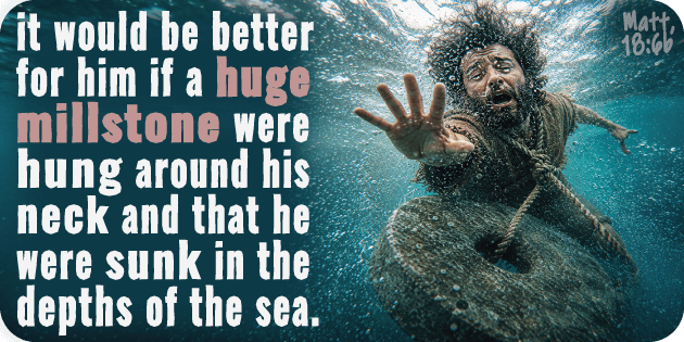 Matthew 18 6b